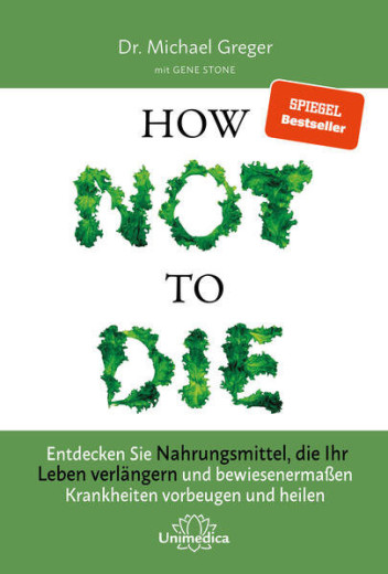 How Not To Die (Dr. Michael Greger)