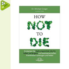 How Not To Die (Dr. Michael Greger)