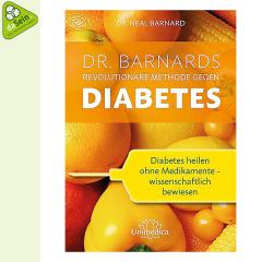 Dr.Barnards revolutionäre Methode gegen Diabetes (Dr. Neal Barnard)